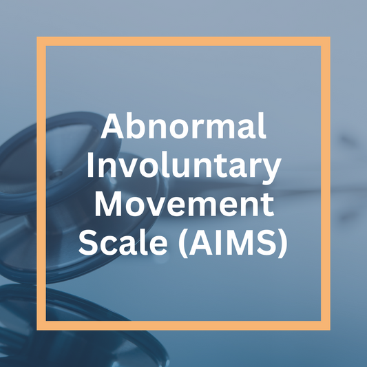 Abnormal Involuntary Movement Scale (AIMS)