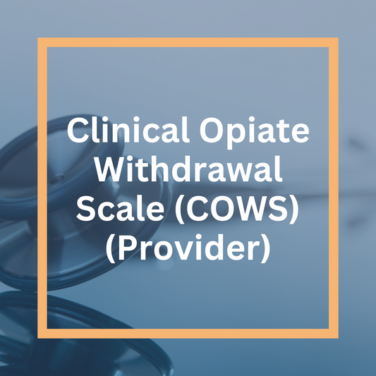 Clinical Opiate Withdrawal Scale (COWS) (Provider)