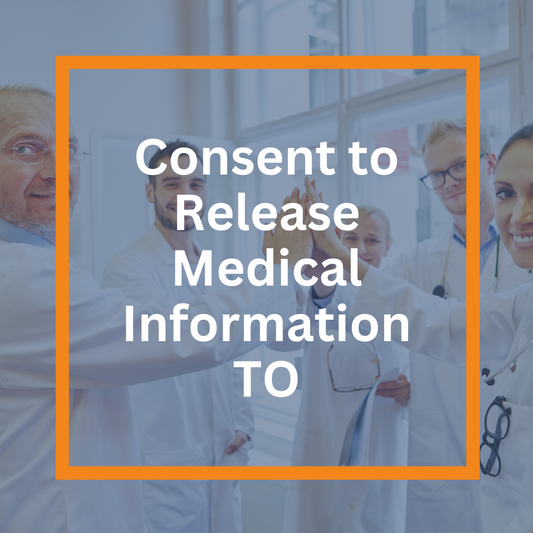 Consent to Release Medical Information TO