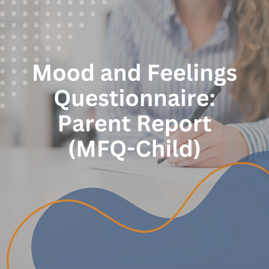 Mood and Feelings Questionnaire: Parent Report (MFQ-Child)