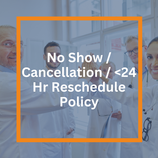 No Show / Cancellation / <24 Hr Reschedule Policy