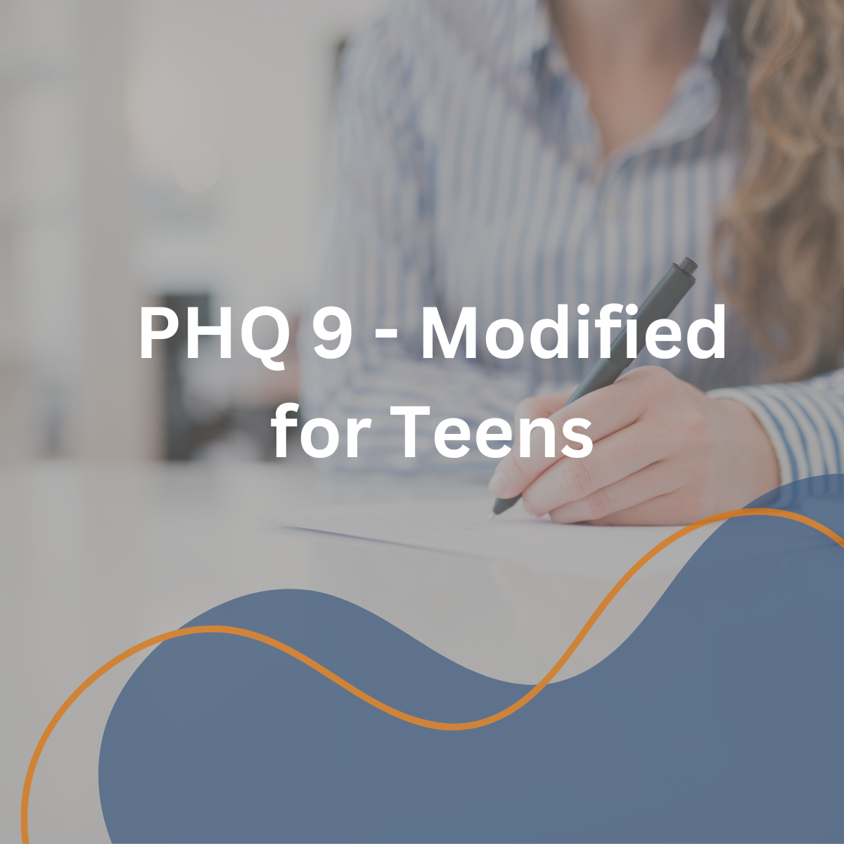 PHQ 9 - Modified for Teens