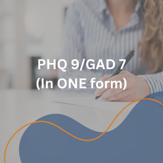 PHQ 9 / GAD 7 (In ONE form)