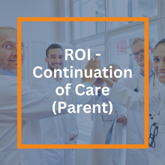 ROI - Continuation of Care (Parent)