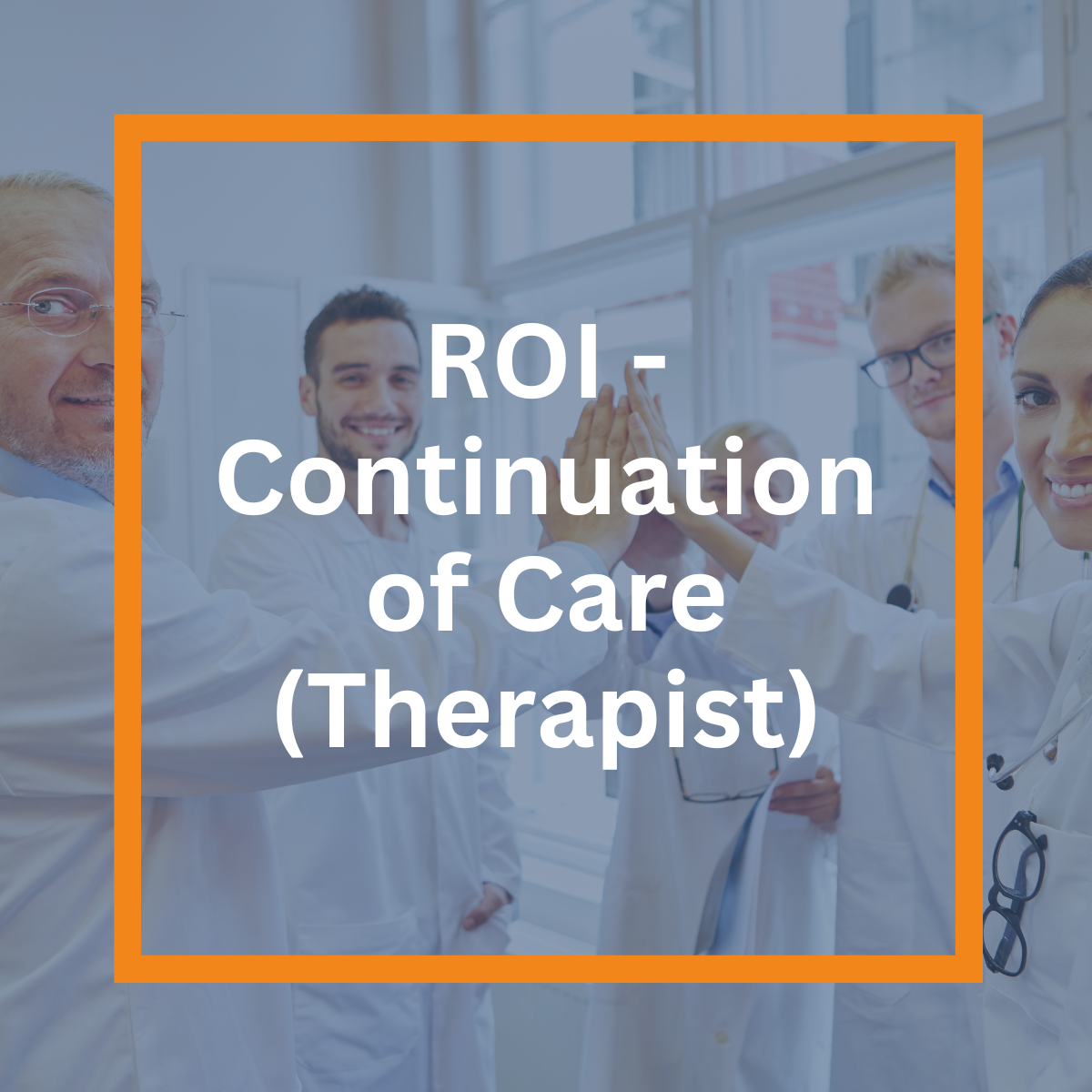 ROI - Continuation of Care (Therapist)