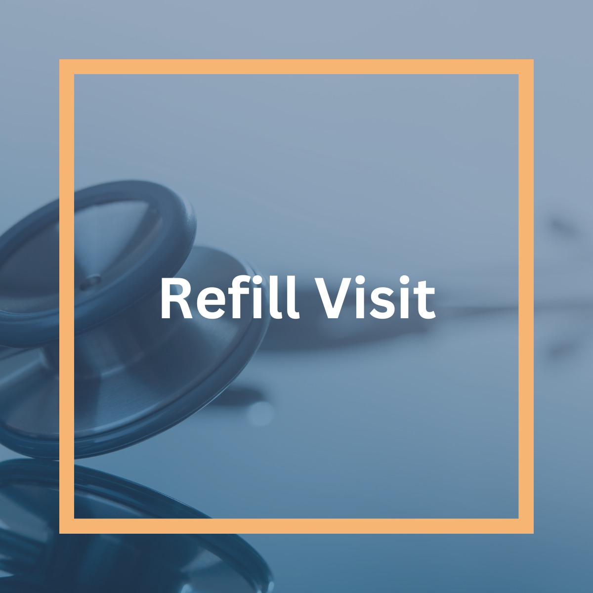 Refill Visit