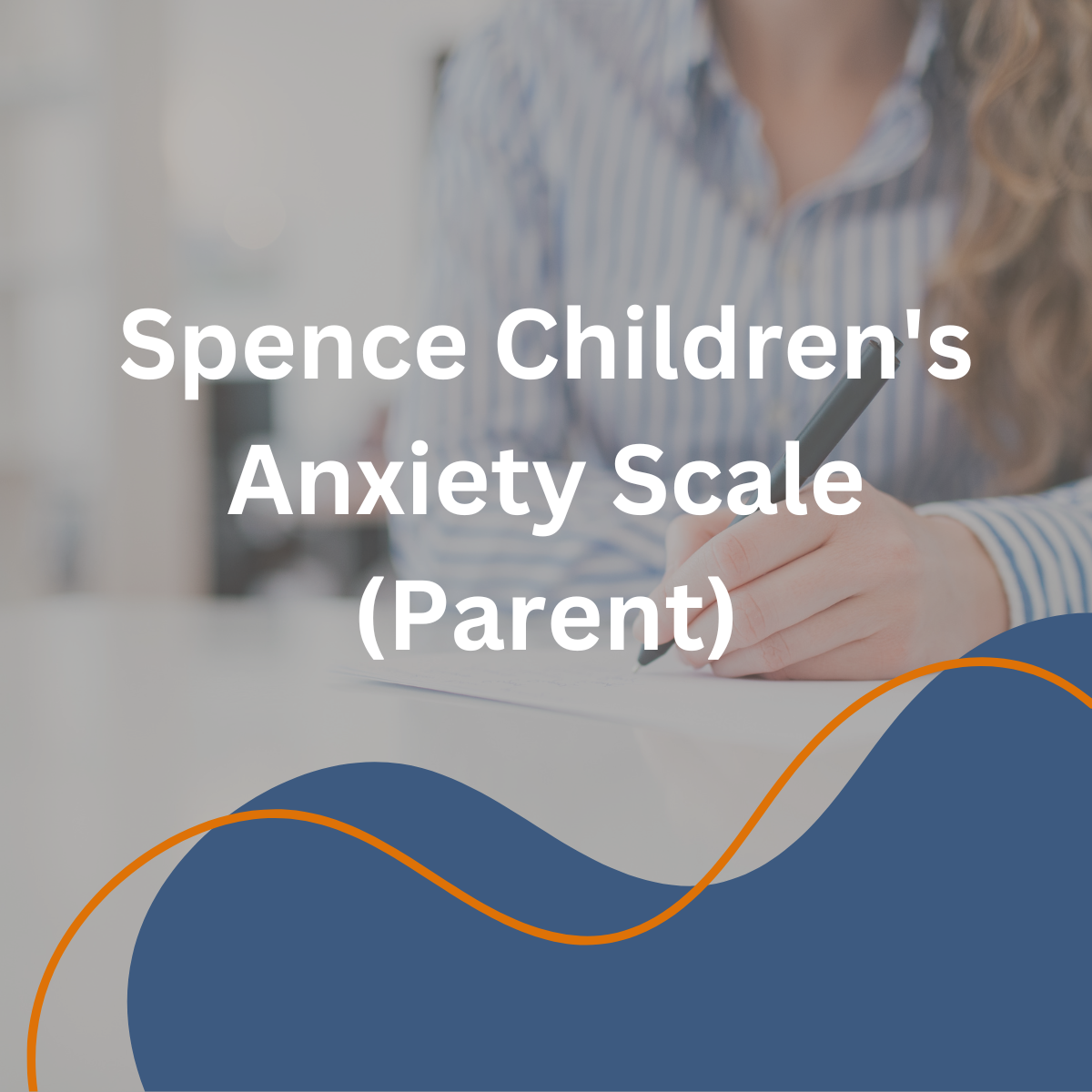 Spence Children's Anxiety Scale (Parent)